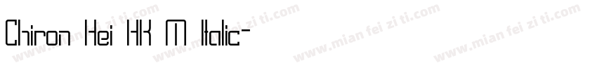 Chiron Hei HK M Italic字体转换